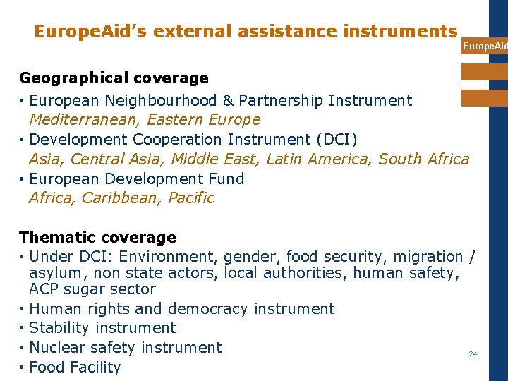 Europe. Aid’s external assistance instruments Europe. Aid Geographical coverage • European Neighbourhood & Partnership