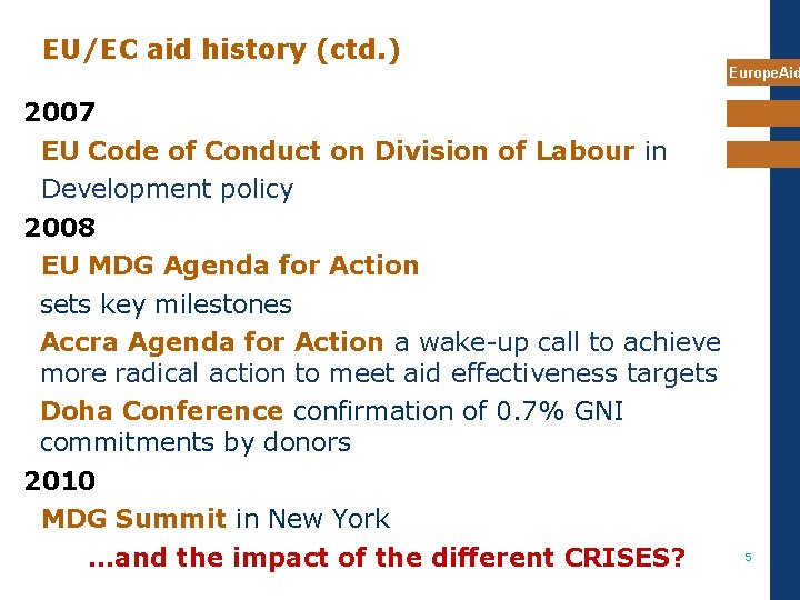 EU/EC aid history (ctd. ) Europe. Aid 2007 EU Code of Conduct on Division