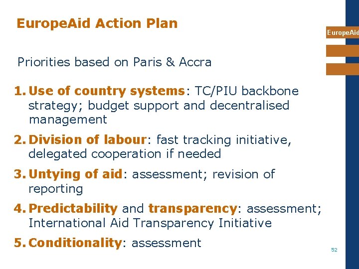 Europe. Aid Action Plan Europe. Aid Priorities based on Paris & Accra 1. Use