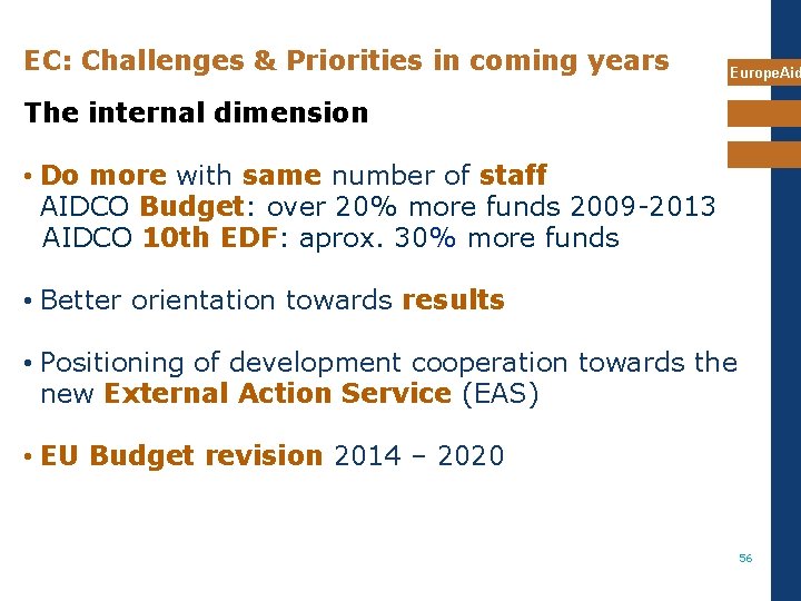 EC: Challenges & Priorities in coming years Europe. Aid The internal dimension • Do