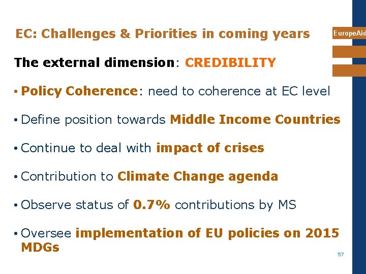 EC: Challenges & Priorities in coming years Europe. Aid The external dimension: CREDIBILITY •
