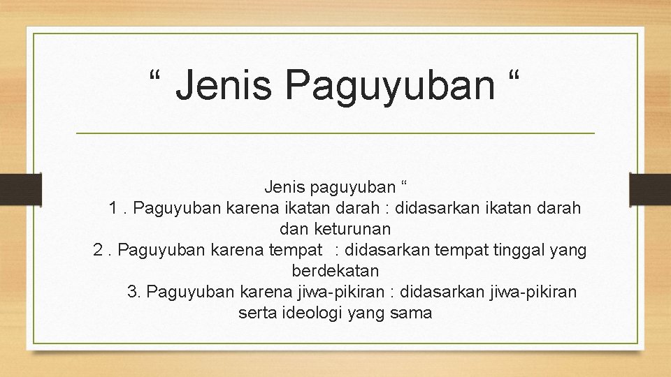 “ Jenis Paguyuban “ Jenis paguyuban “ 1. Paguyuban karena ikatan darah : didasarkan