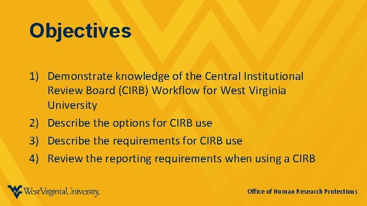 Objectives 1) Demonstrate knowledge of the Central Institutional Review Board (CIRB) Workflow for West