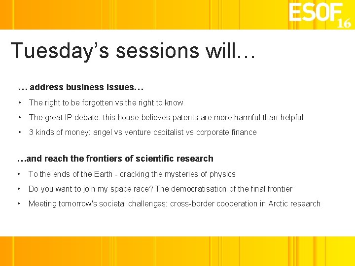 Tuesday’s sessions will… … address business issues… • The right to be forgotten vs