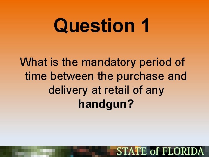 Question 1 What is the mandatory period of time between the purchase and delivery