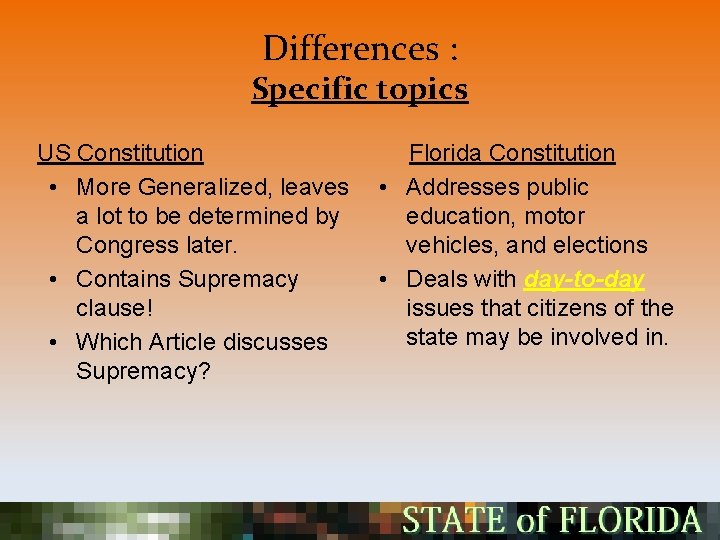 Differences : Specific topics US Constitution • More Generalized, leaves a lot to be