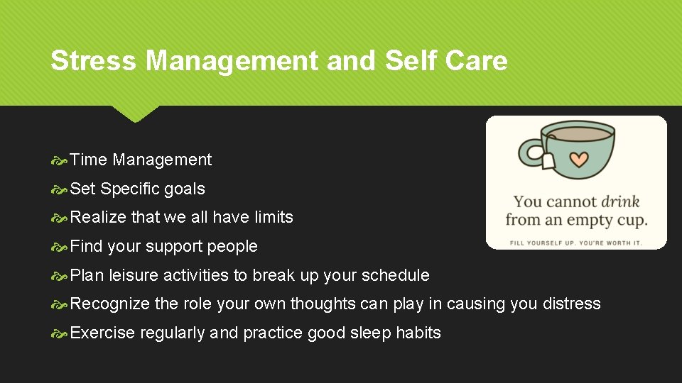 Stress Management and Self Care Time Management Set Specific goals Realize that we all