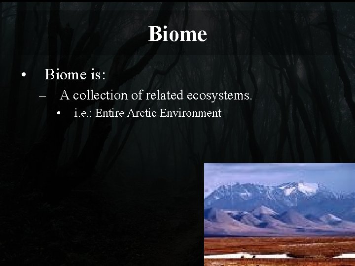 Biome • Biome is: – A collection of related ecosystems. • i. e. :