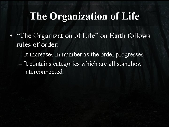 The Organization of Life • “The Organization of Life” on Earth follows rules of