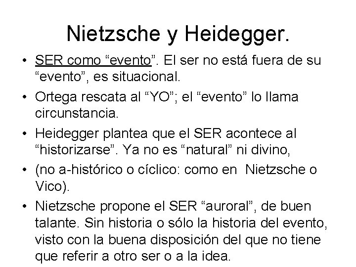 Nietzsche y Heidegger. • SER como “evento”. El ser no está fuera de su