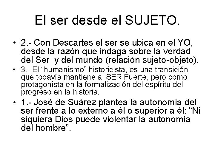 El ser desde el SUJETO. • 2. - Con Descartes el ser se ubica