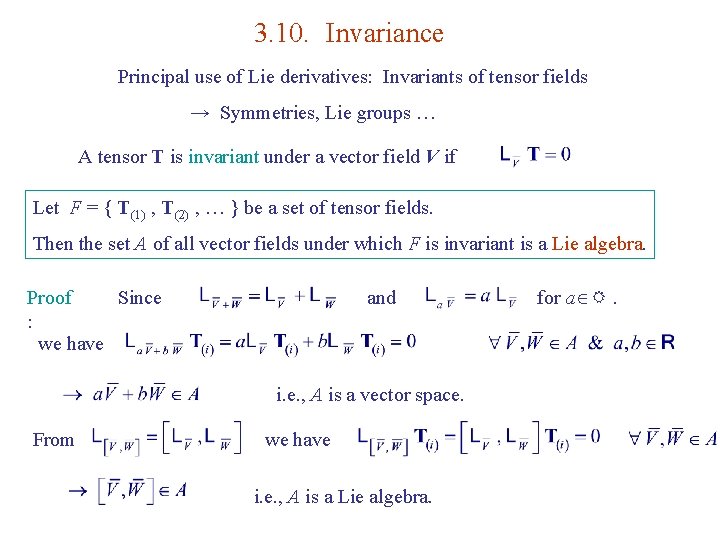 3. 10. Invariance Principal use of Lie derivatives: Invariants of tensor fields → Symmetries,