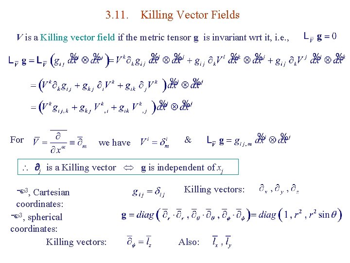 3. 11. Killing Vector Fields V is a Killing vector field if the metric