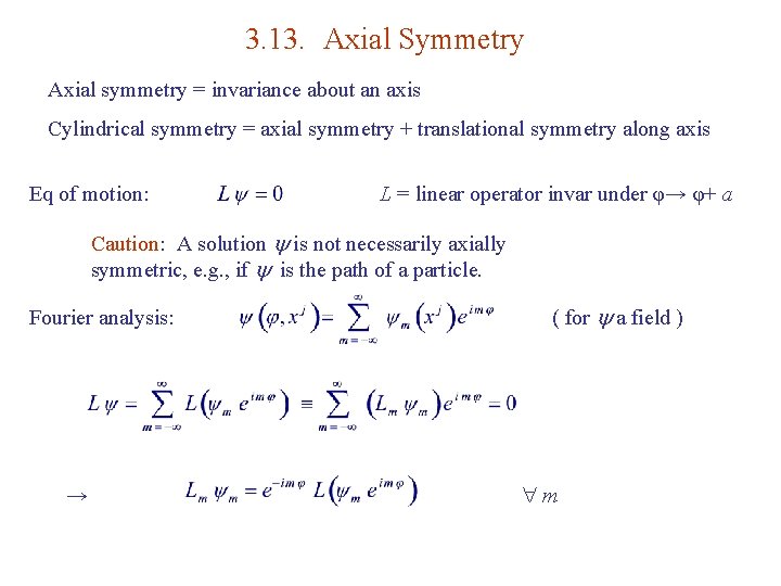 3. 13. Axial Symmetry Axial symmetry = invariance about an axis Cylindrical symmetry =