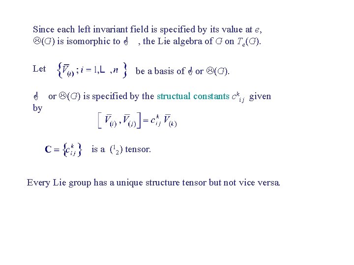 Since each left invariant field is specified by its value at e, L(G) is