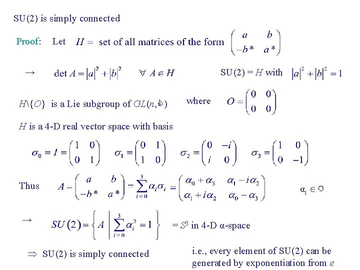 SU(2) is simply connected Proof: Let → SU(2) = H with where H{O} is