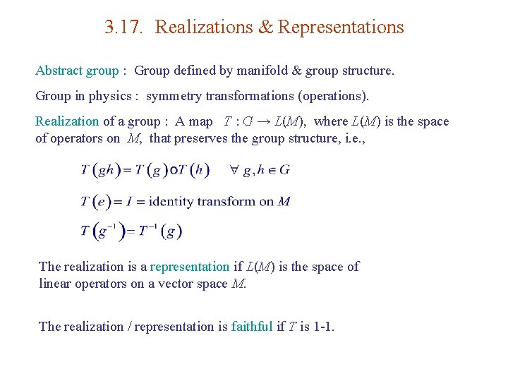 3. 17. Realizations & Representations Abstract group : Group defined by manifold & group