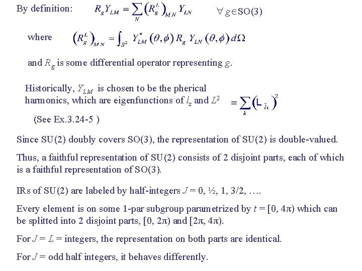 By definition: g SO(3) where and Rg is some differential operator representing g. Historically,