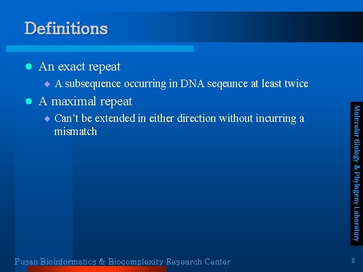 Definitions l An exact repeat ¨ A subsequence occurring in DNA seqeunce at least Definitions l An exact repeat ¨ A subsequence occurring in DNA seqeunce at least