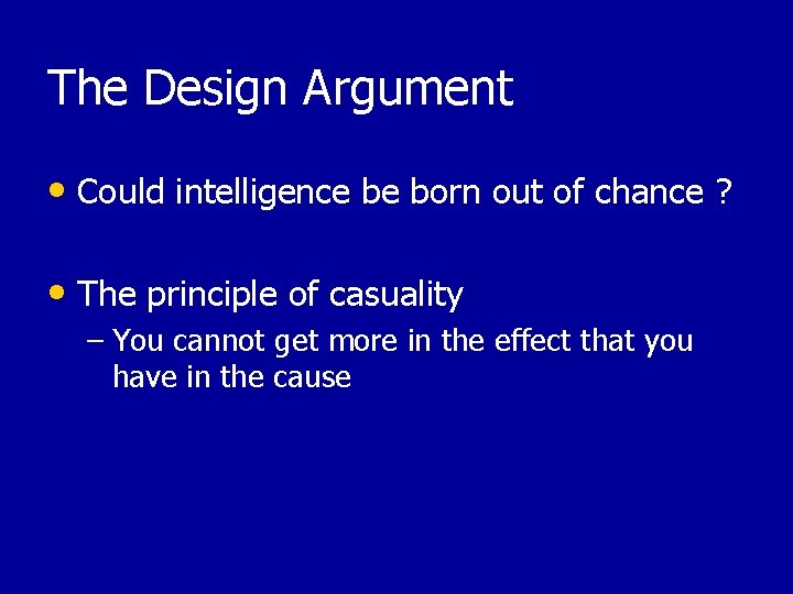 The Design Argument • Could intelligence be born out of chance ? • The