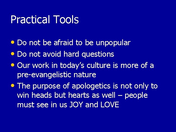 Practical Tools • Do not be afraid to be unpopular • Do not avoid