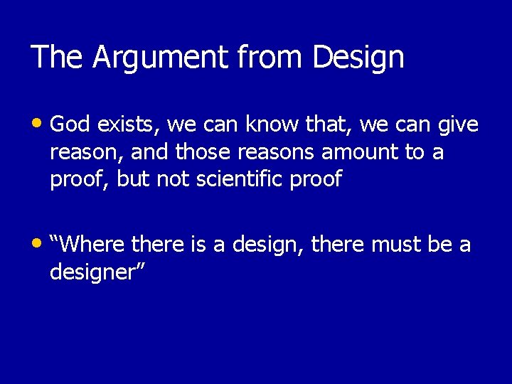 The Argument from Design • God exists, we can know that, we can give