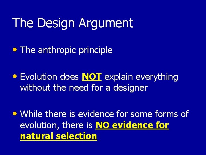 The Design Argument • The anthropic principle • Evolution does NOT explain everything without