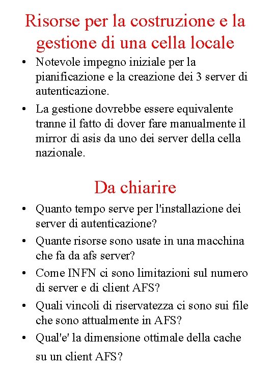 Risorse per la costruzione e la gestione di una cella locale • Notevole impegno