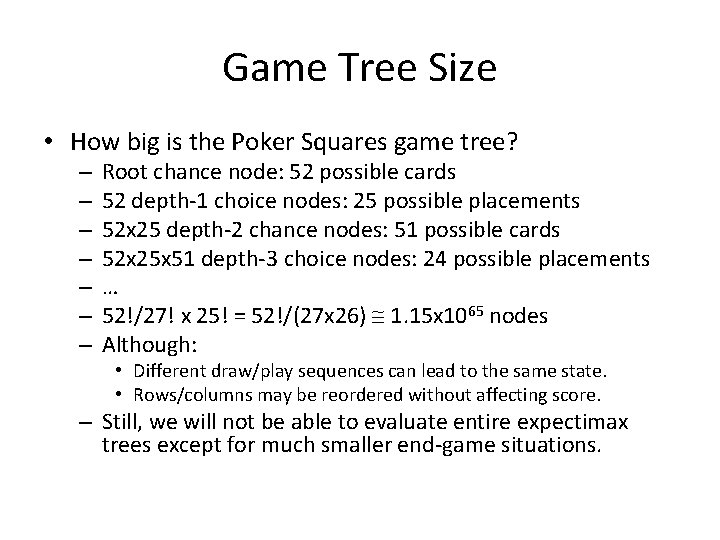 Game Tree Size • How big is the Poker Squares game tree? – –