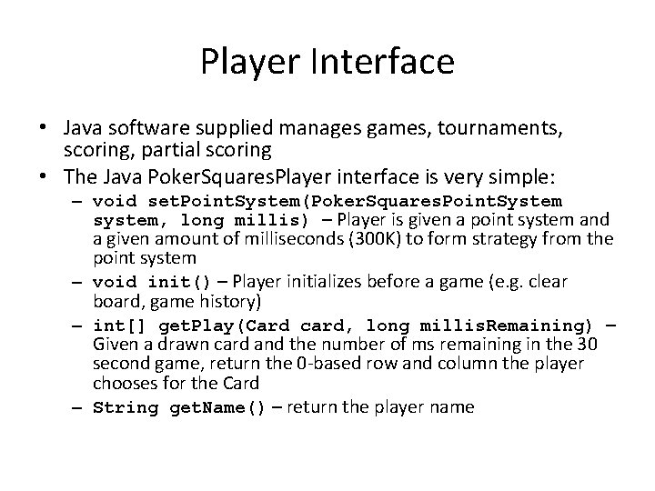 Player Interface • Java software supplied manages games, tournaments, scoring, partial scoring • The