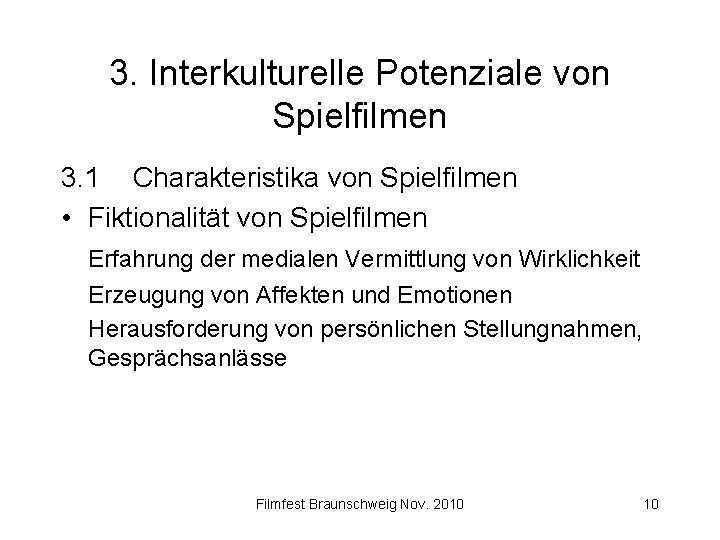 3. Interkulturelle Potenziale von Spielfilmen 3. 1 Charakteristika von Spielfilmen • Fiktionalität von Spielfilmen