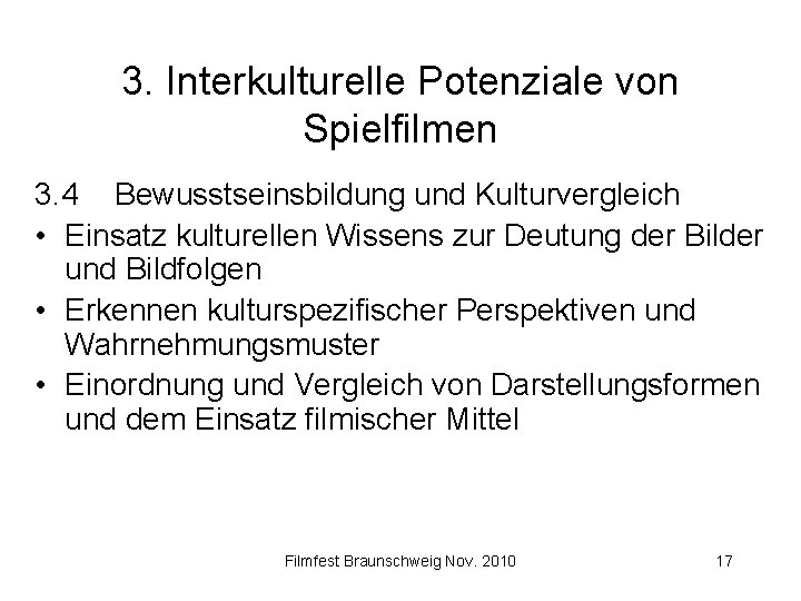 3. Interkulturelle Potenziale von Spielfilmen 3. 4 Bewusstseinsbildung und Kulturvergleich • Einsatz kulturellen Wissens