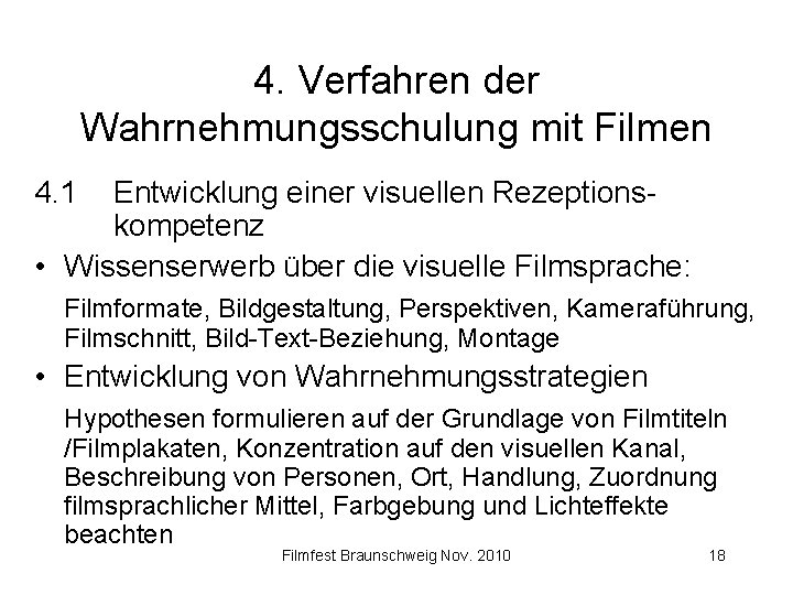 4. Verfahren der Wahrnehmungsschulung mit Filmen 4. 1 Entwicklung einer visuellen Rezeptionskompetenz • Wissenserwerb