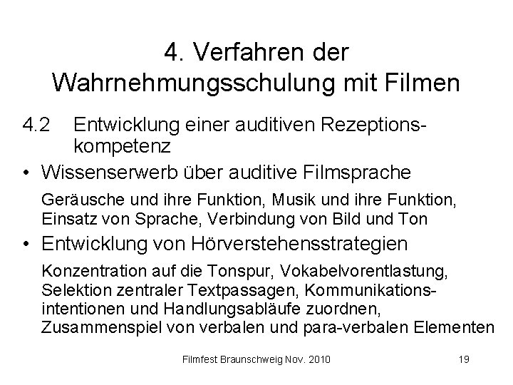 4. Verfahren der Wahrnehmungsschulung mit Filmen 4. 2 Entwicklung einer auditiven Rezeptionskompetenz • Wissenserwerb