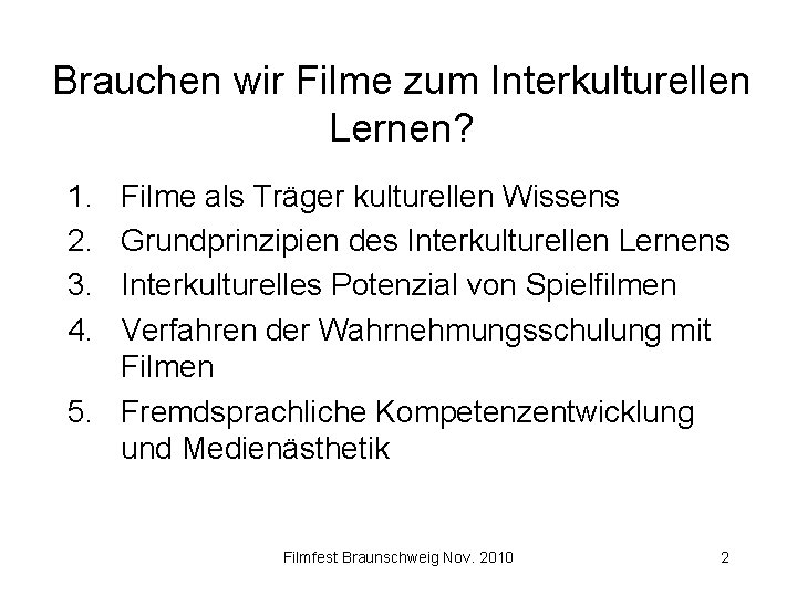 Brauchen wir Filme zum Interkulturellen Lernen? 1. 2. 3. 4. Filme als Träger kulturellen