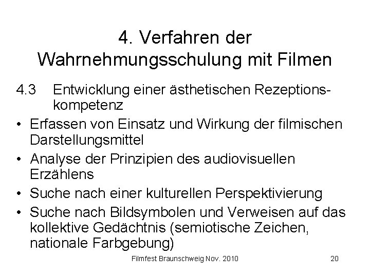 4. Verfahren der Wahrnehmungsschulung mit Filmen 4. 3 • • Entwicklung einer ästhetischen Rezeptionskompetenz