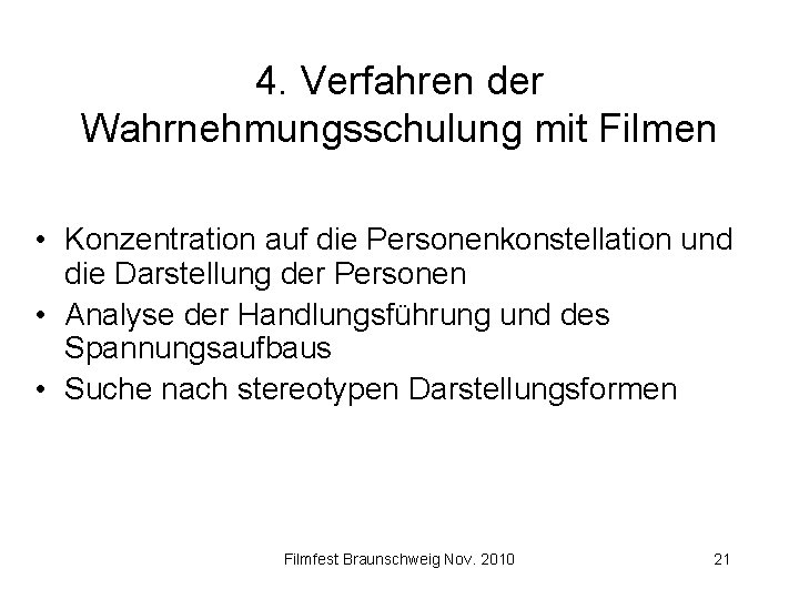 4. Verfahren der Wahrnehmungsschulung mit Filmen • Konzentration auf die Personenkonstellation und die Darstellung