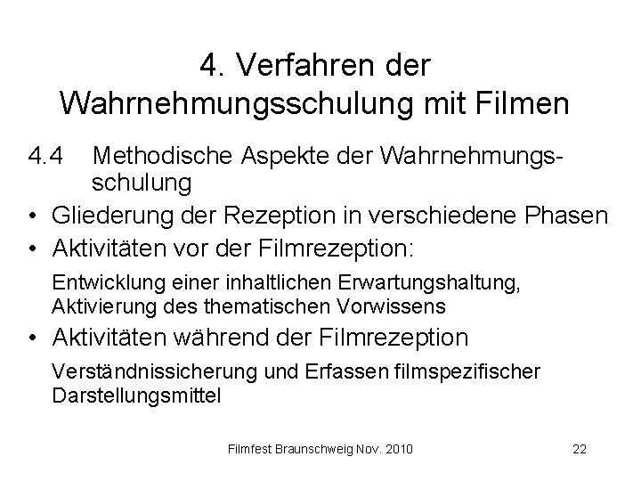 4. Verfahren der Wahrnehmungsschulung mit Filmen 4. 4 Methodische Aspekte der Wahrnehmungsschulung • Gliederung