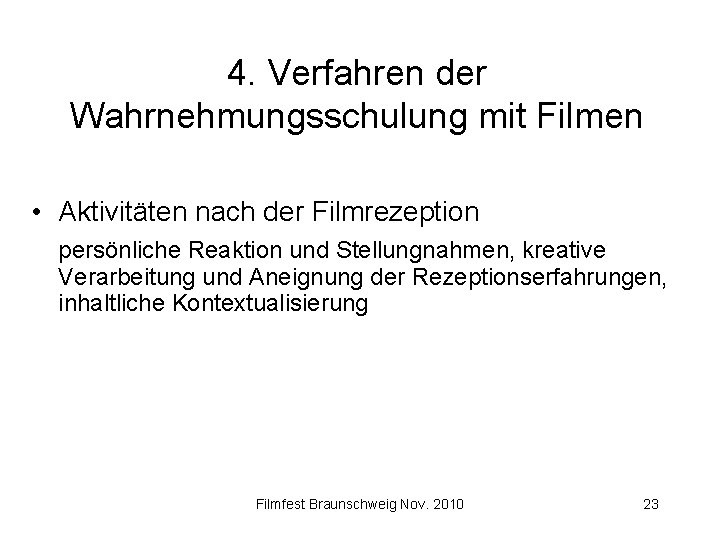 4. Verfahren der Wahrnehmungsschulung mit Filmen • Aktivitäten nach der Filmrezeption persönliche Reaktion und