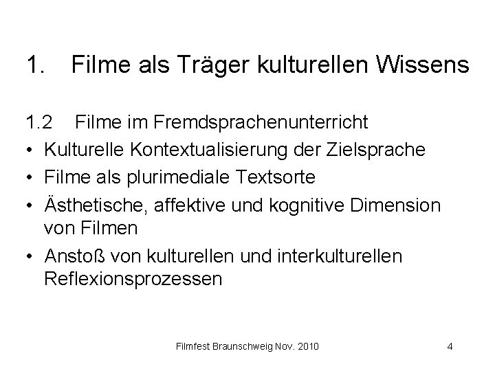 1. Filme als Träger kulturellen Wissens 1. 2 Filme im Fremdsprachenunterricht • Kulturelle Kontextualisierung