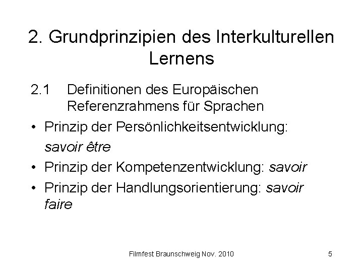 2. Grundprinzipien des Interkulturellen Lernens 2. 1 Definitionen des Europäischen Referenzrahmens für Sprachen •