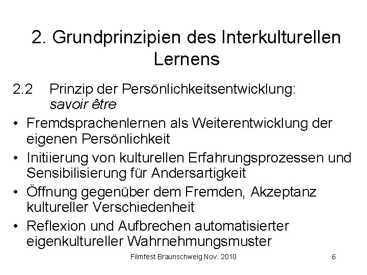 2. Grundprinzipien des Interkulturellen Lernens 2. 2 • • Prinzip der Persönlichkeitsentwicklung: savoir être