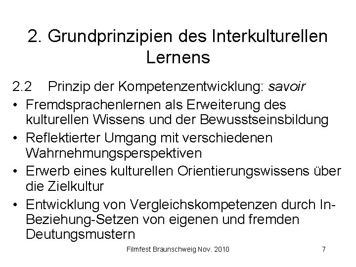 2. Grundprinzipien des Interkulturellen Lernens 2. 2 Prinzip der Kompetenzentwicklung: savoir • Fremdsprachenlernen als