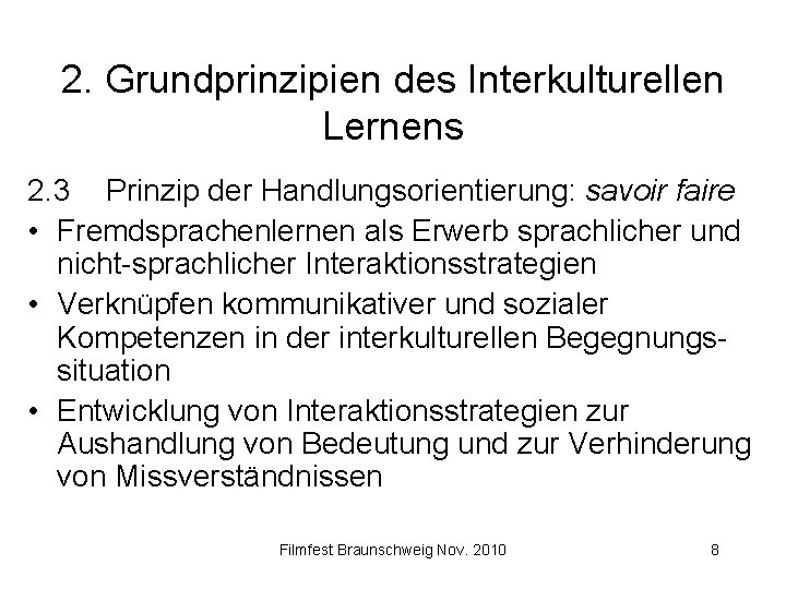 2. Grundprinzipien des Interkulturellen Lernens 2. 3 Prinzip der Handlungsorientierung: savoir faire • Fremdsprachenlernen