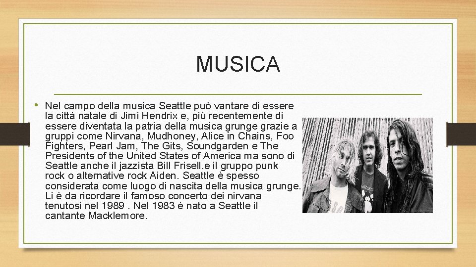 MUSICA • Nel campo della musica Seattle può vantare di essere la città natale