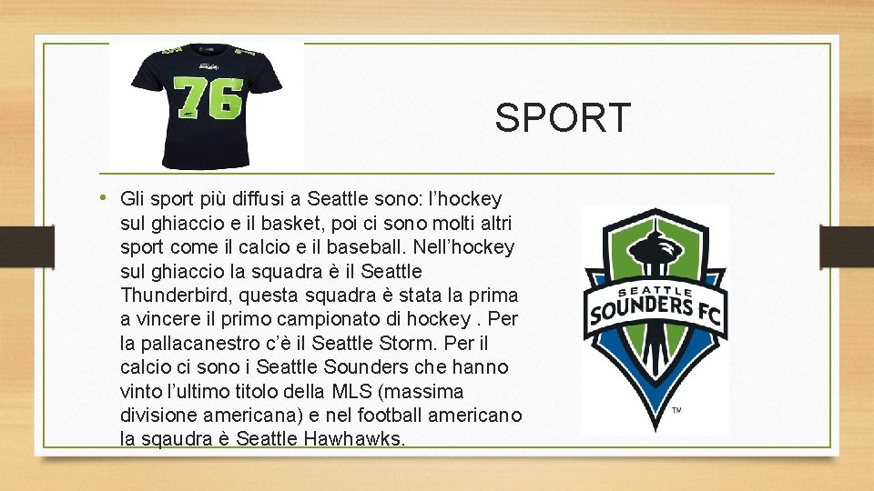 SPORT • Gli sport più diffusi a Seattle sono: l’hockey sul ghiaccio e il