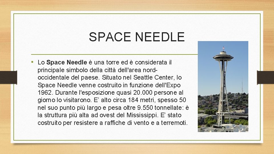 SPACE NEEDLE • Lo Space Needle è una torre ed è considerata il principale