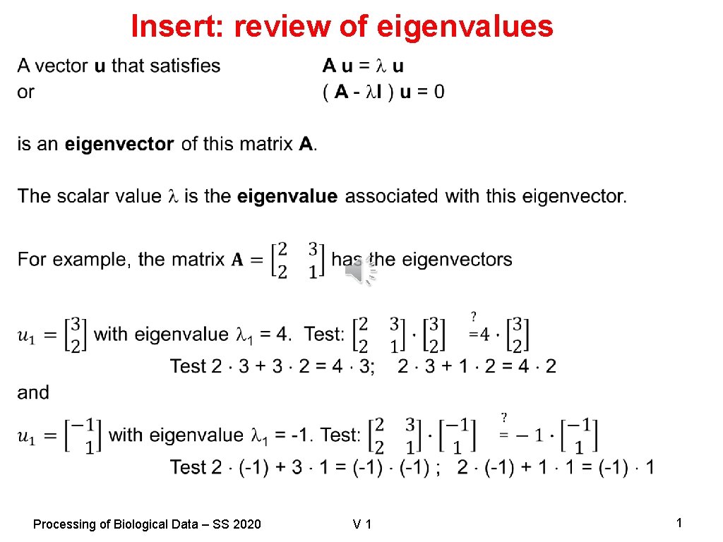 Insert: review of eigenvalues Processing of Biological Data – SS 2020 V 1 1