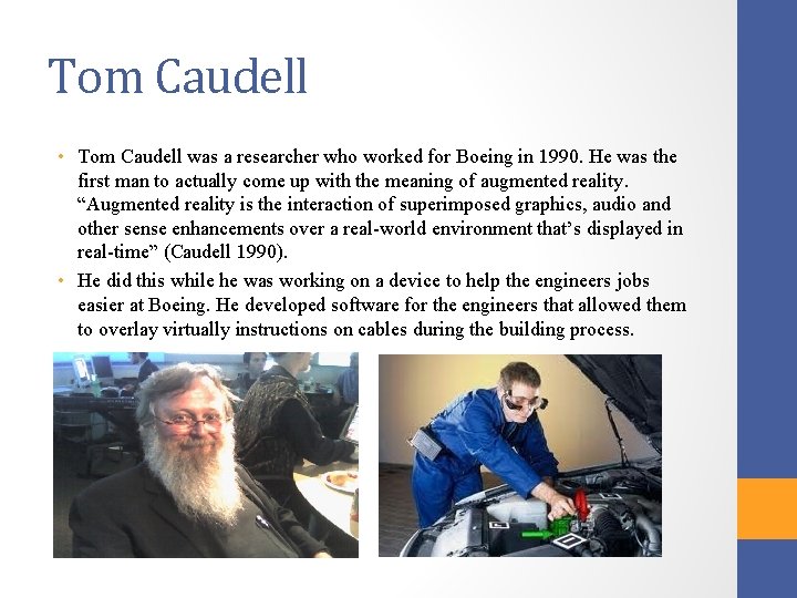 Tom Caudell • Tom Caudell was a researcher who worked for Boeing in 1990.