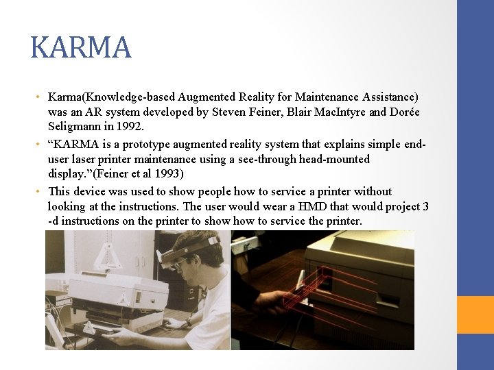 KARMA • Karma(Knowledge-based Augmented Reality for Maintenance Assistance) was an AR system developed by